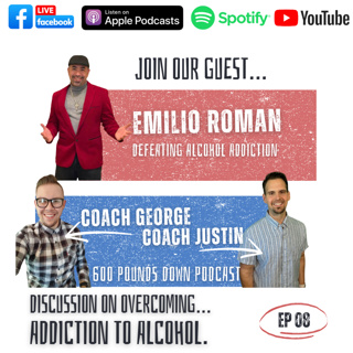 Season 3: Episode 8 - Emilio Roman (A Battle With Alcohol)