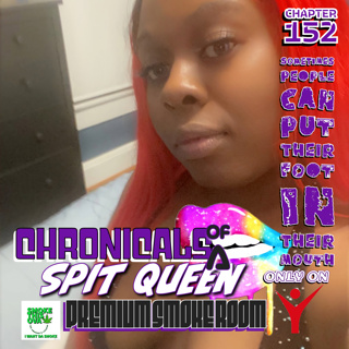 Chronicals Of A Spit Queen Chapter 152: Sometimes People Put There Mouth 
