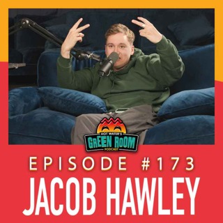 #173 - With Jacob Hawley - Hot Water’s Green Room w/ Jamie Hutchinson