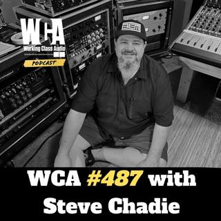 WCA #487 with Steve Chadie - Sharing Knowledge, Leaving the Nest, Gig Snagging, Low Maintenance Living, and The Loudness Button