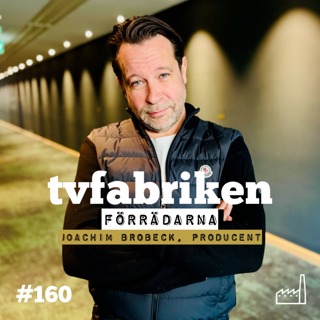 160. Förrädarna - Joachim Brobeck, producent