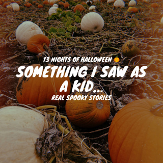 Day 1 - 13 Nights of Halloween - Something I Saw as a Kid spooky Reddit story trick or treat scary