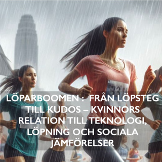 20: Löparboomen : Från löpsteg till kudos - kvinnors relation till teknologi, löpning, och sociala jämförelser