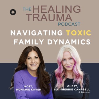 Navigating Toxic Family Dynamics with Dr. Sherrie Campbell