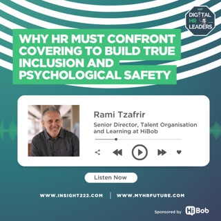 Why HR Must Confront Covering to Build True Inclusion and Psychological Safety (an Interview with Rami Tzafrir)