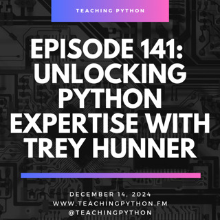 Episode 141: Unlocking Python Expertise with Trey Hunner