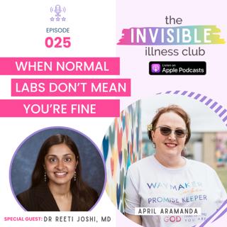 025 Normal Labs, Real Symptoms: Patient Advocacy & Hope with Rheumatologist Dr. Reeti Joshi