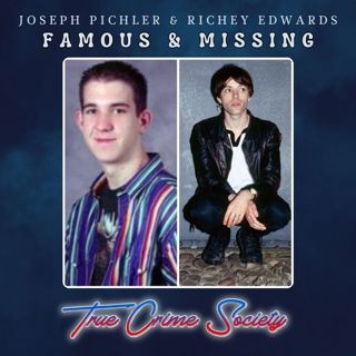Famous & Missing | Actor Joseph Pichler & Musician Richey Edwards