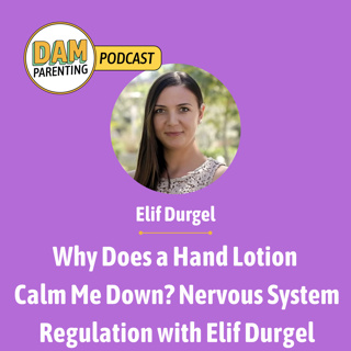 Why Does a Hand Lotion Calm Me Down? Nervous System Regulation with Elif Durgel