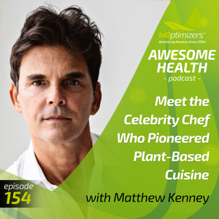 154: Meet the Celebrity Chef Who Pioneered Plant-Based Cuisine - with Matthew Kenney