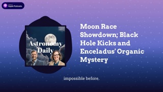 Moon Race Showdown; Black Hole Kicks and Enceladus’ Organic Mystery
