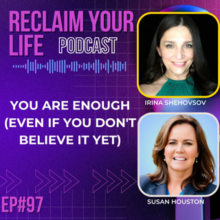 You Are Enough (Even If You Don't Believe It Yet) | Susan Houston