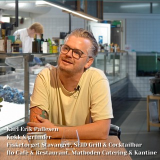 Karl Erik Pallesen: Fra kokkelandslaget til restauratør – om drivkraft, ledelse, Fisketorget Stavanger og mer!