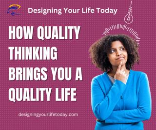 How Quality Thinking Brings You a Quality LIfe