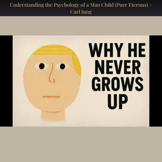 Understanding the Psychology of a Man Child (Puer Eternus) – Carl Jung