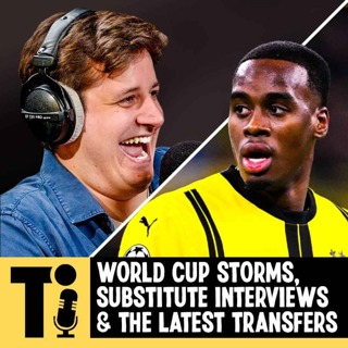 World Cup storms, substitute interviews & the latest transfers