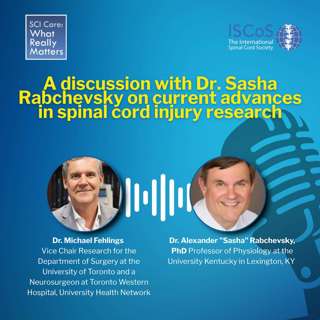 A discussion with Dr. Sasha Rabchevsky on current advances in spinal cord injury research