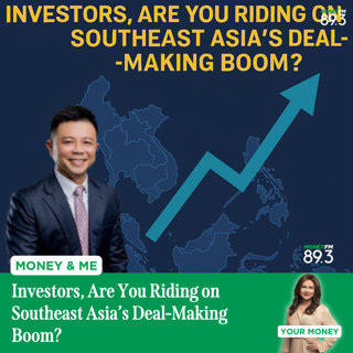 Money and Me: Investors, Are You Riding on Southeast Asia’s Deal-Making Boom?