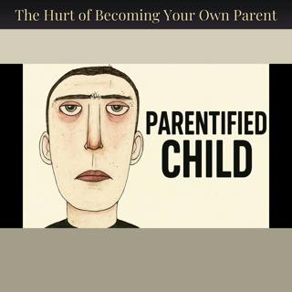 The Hurt of Becoming Your Own Parent