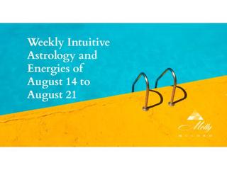 Weekly Intuitive Astrology and Energies of August 14 to 21