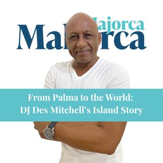 From Palma to the World: DJ Des Mitchell’s Island Story