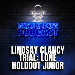 Lindsay Clancy Holdout Juror Allegations - Does This Change Everything? Juror Intimidation?