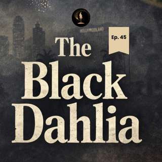 The Storytelling Podcast - Ep45 - The Black Dahlia