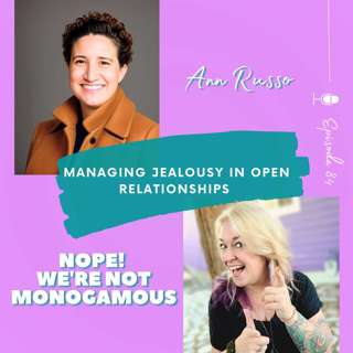 Managing Jealousy in Open Relationships with Therapist Ann Russo