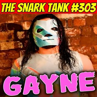 #303: GAYNE