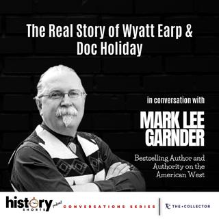 Conversations: The Real Story of Wyatt Earp and Doc Holliday, w/ Mark Lee Gardner