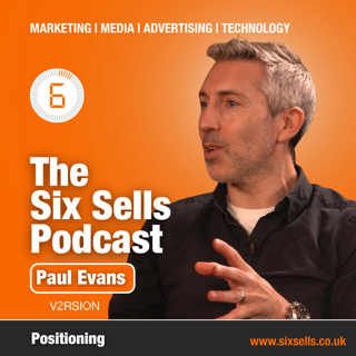 Positioning With Paul Evans on The Six Sells Podcast