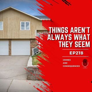 EP218: Things Aren't Always What They Seem