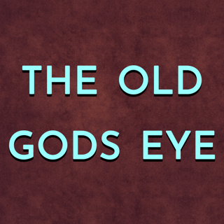 The Old Gods Eye with JoeMagician