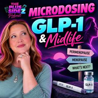 GLP-1 Microdosing, Menopause & the Wild West of Midlife Weight Loss