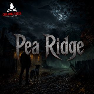 "Pea Ridge" - Chilling Tales for Dark Nights