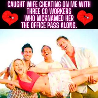 Caught Wife Cheating On Me With Three CO Workers Who Nicknamed Her The Office Pass Along.