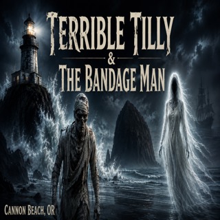 EP 212 - Terrible Tilly & The Bandage Man l Cannon Beach, OR