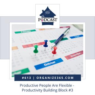 613 - Productive People Are Flexible - Productivity Building Block #3