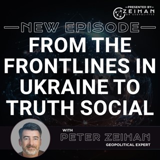 From the Frontlines in Ukraine to Truth Social || Peter Zeihan