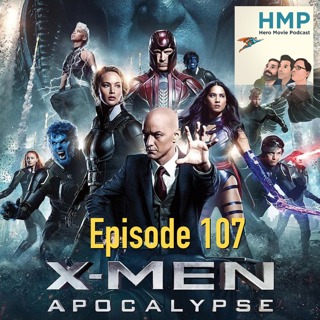 Episode 107- X-Men Apocalypse