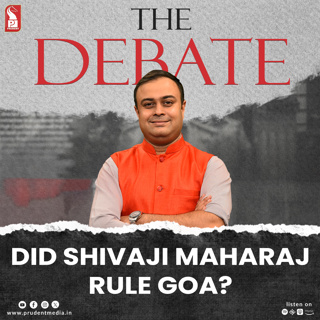 Did Shivaji Maharaj rule Goa? | The Debate | Prudent | 010325