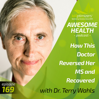 169: How This Doctor Reversed Her MS and Recovered - with Dr. Terry Wahls