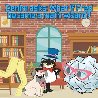 384. Denim asks: What if Fred became a math wizard?