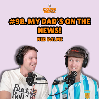 #98. My Dad's On The News! || Ned Balme