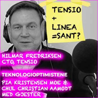 TEKNOLOGIOPTIMISTENE - Med Hilmar Fredriksen, CTO, Tensio