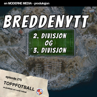 Episode 275 - Breddenytt fra 2. divisjon og 3. divisjon