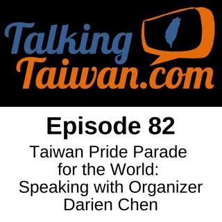 Ep 82 | Taiwan Pride Parade for the World: Speaking with Organizer Darien Chen