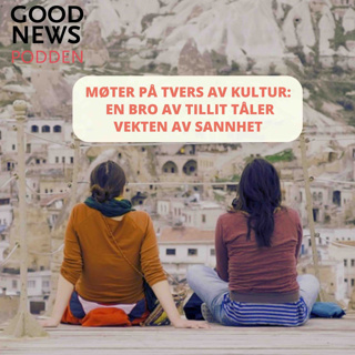 Møter på tvers av kultur: En bro av tillit tåler vekten av sannhet