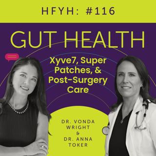 Dr. Anna Toker: Xyve7, Super Patches, & Gut Health | HFYH #116