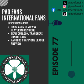 PAO Fans International Ep 77 - Preseason, current squad, Ounahi & Rangers Champions League